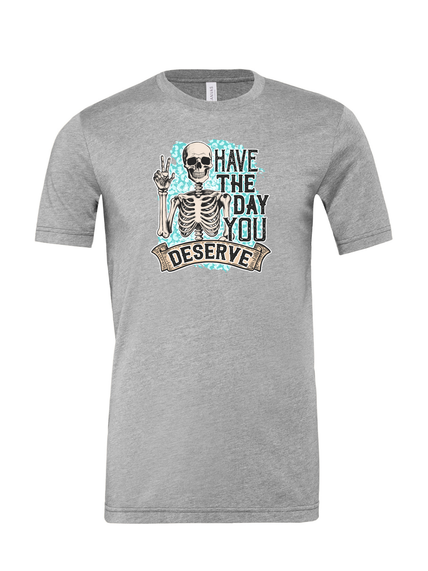 Have The Day You Deserve PG - T-Shirt