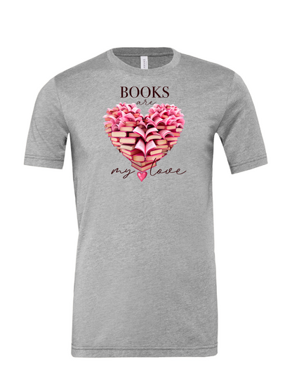 Books Are My Love  T-Shirt