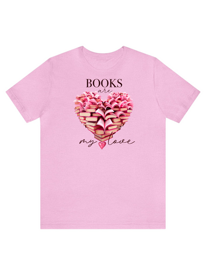 Books Are My Love  T-Shirt