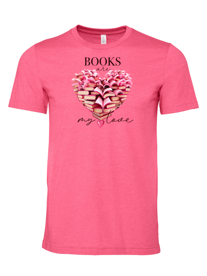 Books Are My Love  T-Shirt