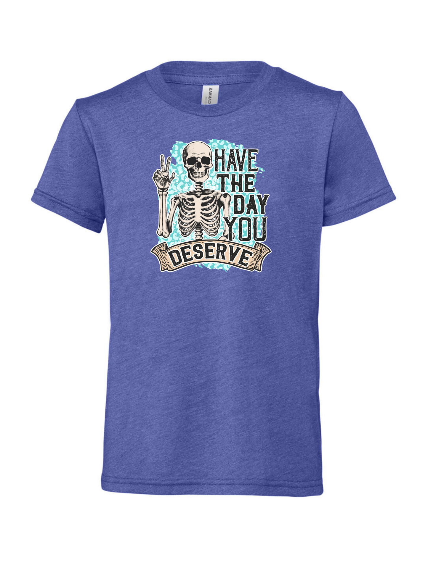 Have The Day You Deserve PG - T-Shirt