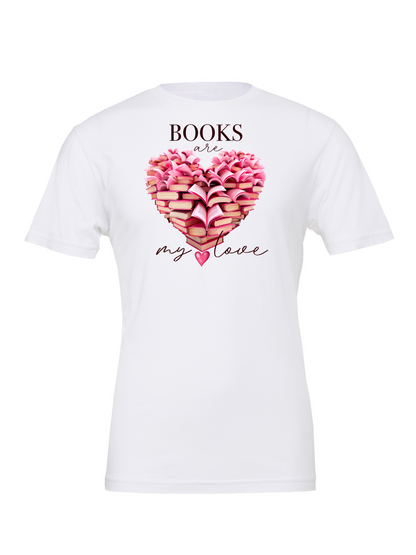 Books Are My Love  T-Shirt