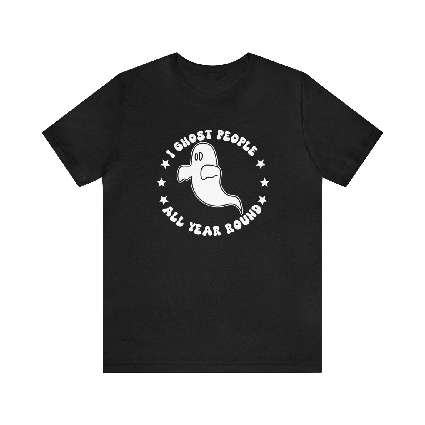 Ghostin' All Year Long T-Shirt